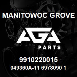 9910220015 Manitowoc Grove 049360A-11 6978090 132 | AGA Parts