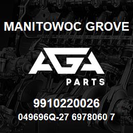 9910220026 Manitowoc Grove 049696Q-27 6978060 70 | AGA Parts