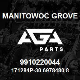 9910220044 Manitowoc Grove 171284P-30 6978480 82 | AGA Parts