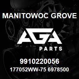 9910220056 Manitowoc Grove 177052WW-75 6978500 70 | AGA Parts