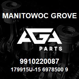 9910220087 Manitowoc Grove 179915U-15 6978500 90 | AGA Parts