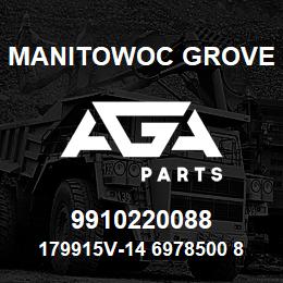 9910220088 Manitowoc Grove 179915V-14 6978500 88 | AGA Parts