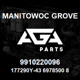 9910220096 Manitowoc Grove 177290Y-43 6978500 89 | AGA Parts