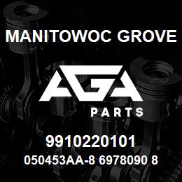 9910220101 Manitowoc Grove 050453AA-8 6978090 81 | AGA Parts