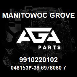 9910220102 Manitowoc Grove 048153F-38 6978080 72 | AGA Parts