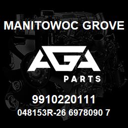 9910220111 Manitowoc Grove 048153R-26 6978090 72 | AGA Parts