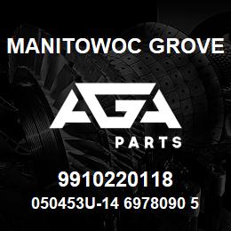 9910220118 Manitowoc Grove 050453U-14 6978090 59 | AGA Parts