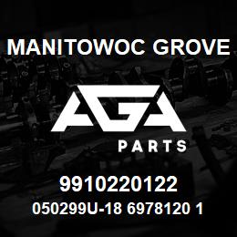 9910220122 Manitowoc Grove 050299U-18 6978120 110 | AGA Parts