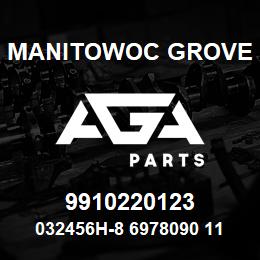 9910220123 Manitowoc Grove 032456H-8 6978090 110 | AGA Parts