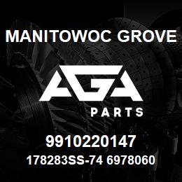 9910220147 Manitowoc Grove 178283SS-74 6978060 82 | AGA Parts