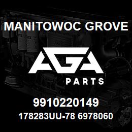 9910220149 Manitowoc Grove 178283UU-78 6978060 79 | AGA Parts