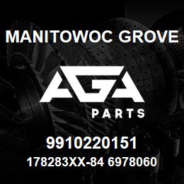 9910220151 Manitowoc Grove 178283XX-84 6978060 74 | AGA Parts