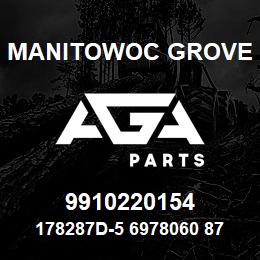 9910220154 Manitowoc Grove 178287D-5 6978060 87 | AGA Parts