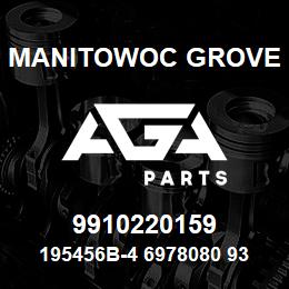 9910220159 Manitowoc Grove 195456B-4 6978080 93 | AGA Parts