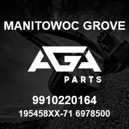 9910220164 Manitowoc Grove 195458XX-71 6978500 78 | AGA Parts