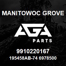 9910220167 Manitowoc Grove 195458AB-74 6978500 73 | AGA Parts