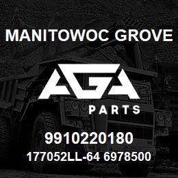 9910220180 Manitowoc Grove 177052LL-64 6978500 87 | AGA Parts