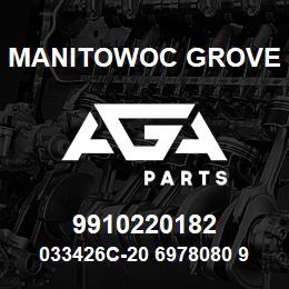 9910220182 Manitowoc Grove 033426C-20 6978080 90 | AGA Parts