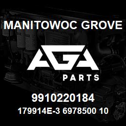 9910220184 Manitowoc Grove 179914E-3 6978500 102 | AGA Parts