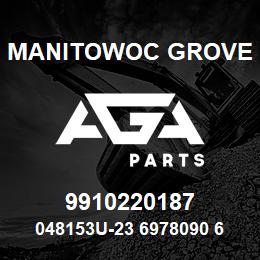 9910220187 Manitowoc Grove 048153U-23 6978090 63* | AGA Parts