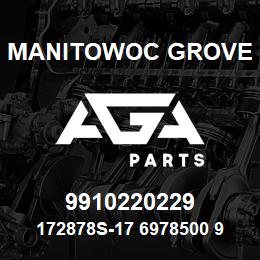 9910220229 Manitowoc Grove 172878S-17 6978500 94 | AGA Parts