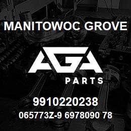 9910220238 Manitowoc Grove 065773Z-9 6978090 78 | AGA Parts