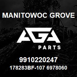 9910220247 Manitowoc Grove 178283BF-107 6978060 109 | AGA Parts