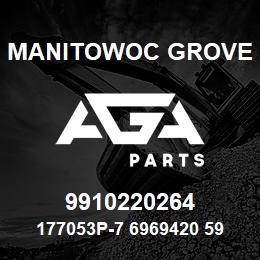 9910220264 Manitowoc Grove 177053P-7 6969420 59 | AGA Parts