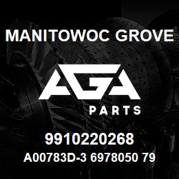 9910220268 Manitowoc Grove A00783D-3 6978050 79 | AGA Parts