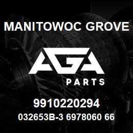 9910220294 Manitowoc Grove 032653B-3 6978060 66 | AGA Parts