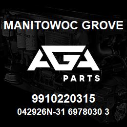 9910220315 Manitowoc Grove 042926N-31 6978030 30 | AGA Parts