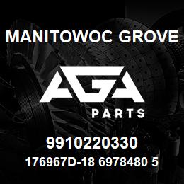 9910220330 Manitowoc Grove 176967D-18 6978480 51 | AGA Parts