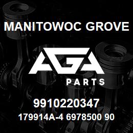 9910220347 Manitowoc Grove 179914A-4 6978500 90 | AGA Parts