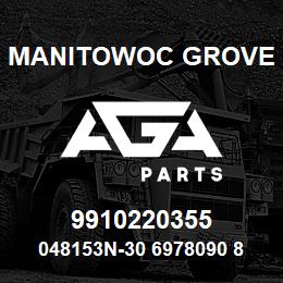 9910220355 Manitowoc Grove 048153N-30 6978090 81 | AGA Parts