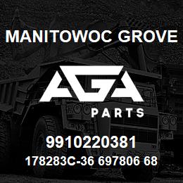 9910220381 Manitowoc Grove 178283C-36 697806 68 | AGA Parts