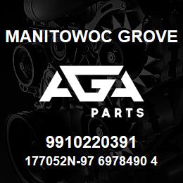 9910220391 Manitowoc Grove 177052N-97 6978490 48 | AGA Parts