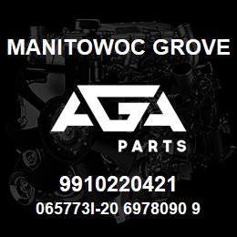 9910220421 Manitowoc Grove 065773I-20 6978090 96 | AGA Parts