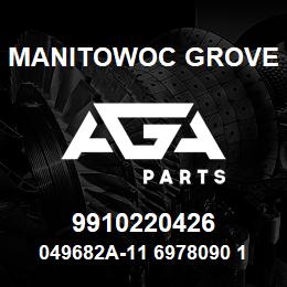 9910220426 Manitowoc Grove 049682A-11 6978090 134 | AGA Parts