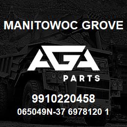 9910220458 Manitowoc Grove 065049N-37 6978120 102 | AGA Parts