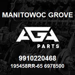 9910220468 Manitowoc Grove 195458RR-65 6978500 92 | AGA Parts