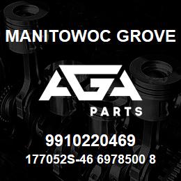 9910220469 Manitowoc Grove 177052S-46 6978500 87 | AGA Parts