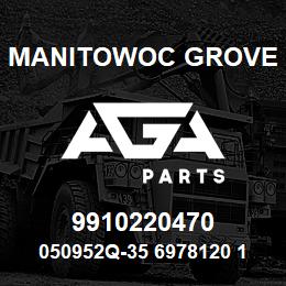 9910220470 Manitowoc Grove 050952Q-35 6978120 108 | AGA Parts