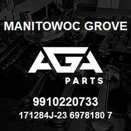 9910220733 Manitowoc Grove 171284J-23 6978180 70 | AGA Parts