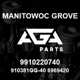 9910220740 Manitowoc Grove 910381GG-40 6969420 29 | AGA Parts