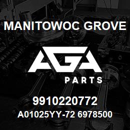 9910220772 Manitowoc Grove A01025YY-72 6978500 76 | AGA Parts