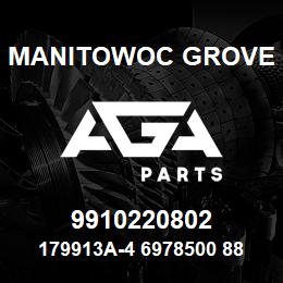 9910220802 Manitowoc Grove 179913A-4 6978500 88 | AGA Parts