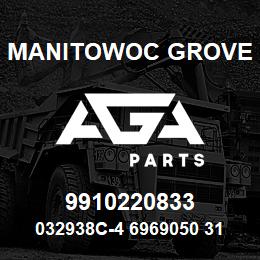 9910220833 Manitowoc Grove 032938C-4 6969050 31 | AGA Parts