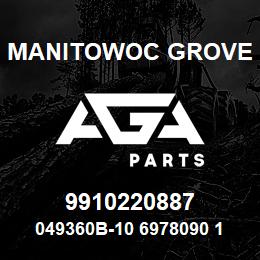 9910220887 Manitowoc Grove 049360B-10 6978090 102 | AGA Parts