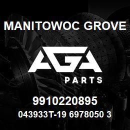 9910220895 Manitowoc Grove 043933T-19 6978050 37 | AGA Parts