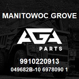 9910220913 Manitowoc Grove 049682B-10 6978090 102 | AGA Parts